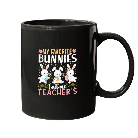 My Favorite Bunnies Call Me Teacher Classroom Bunny Easter Mugs