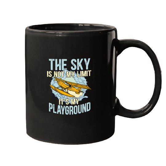 The Sky Is Not My Limit Its My Playground Airplane Pilot Mugs