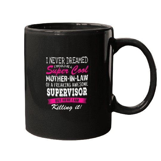 Funny Mother in Law of Supervisor I Never Dreamed Mugs