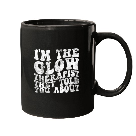 Im The Glow Therapist They Told You About Esthetician 1 Mugs