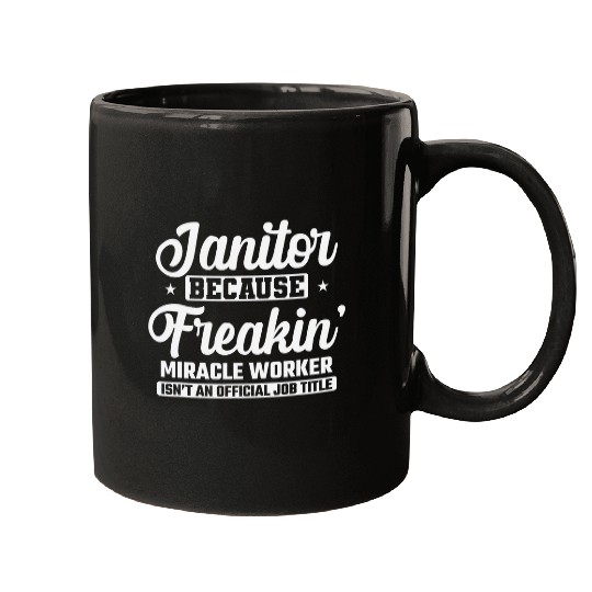 Janitor Freaking Miracle Worker isnt official Mugs