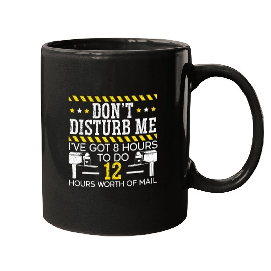 Ive Got 8 Hours To Do 12 Hours Worth Of Mail Postal Worker 1 Mugs