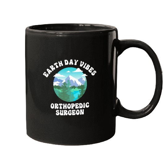 Earth Day Vibes Orthopedic Surgeon Mugs