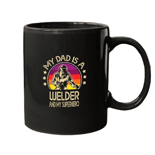 My Dad Is A Welder Son Daughter Welding Weld Kids Boys Girls Mugs
