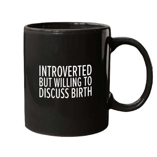 Introverted But Willing To Discuss Birth Doula Midwife Mugs