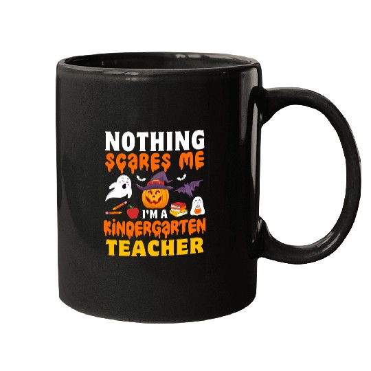 Nothing Scares Me Im A Kindergarten Teacher Funny Halloween Mugs