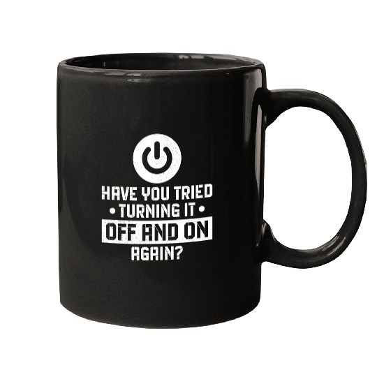 Have You Tried Turning It Off And On Again Programmer IT Mugs