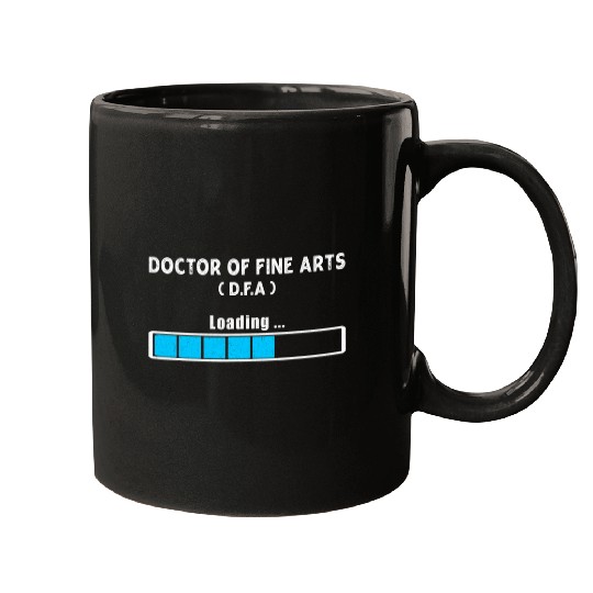 Doctor of Fine Arts Degree Loading DFA Student Men Women Mugs