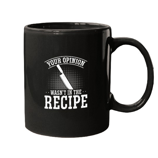 Your Opinion Wasn T In The Recipe 2Culinary School Cooking Mugs