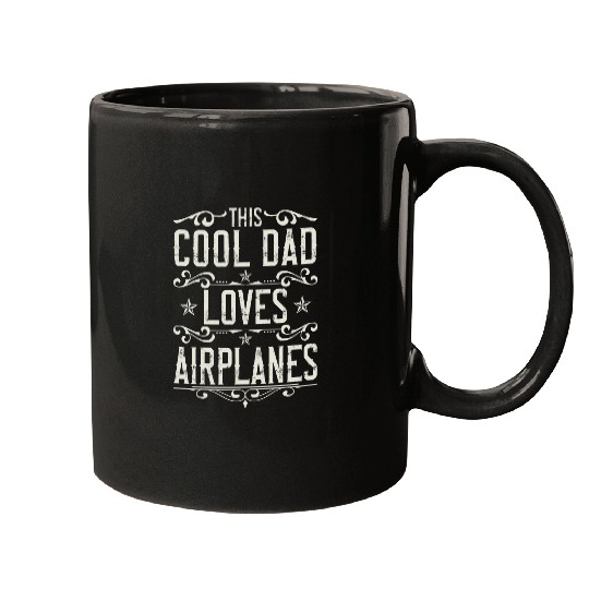 Mens This Cool Dad Loves Airplanes Pilot Dad Fathers Day Mugs