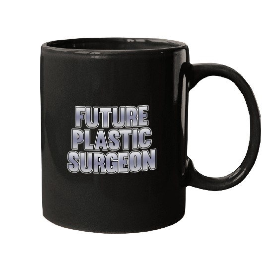 Future Plastic Surgeon Surgery medicals Doctor Graphic Mugs