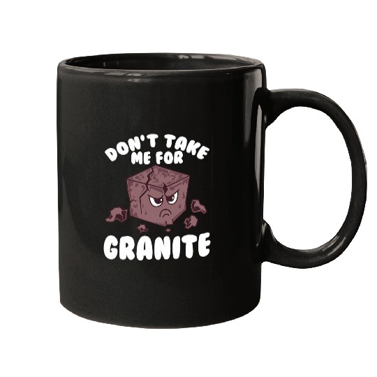 Dont Take Me For Granite Funny Rock Hound Mugs