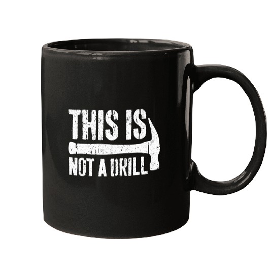 This is Not A Drill Handyman Woodworker Mugs