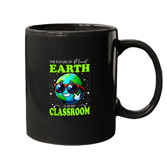 Earth Day Teacher Kids School Future Earth In My Classroom Mugs