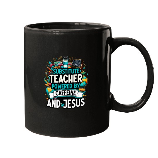 Teaching Teach caffeines And Jesus School Substitute Teacher Mugs