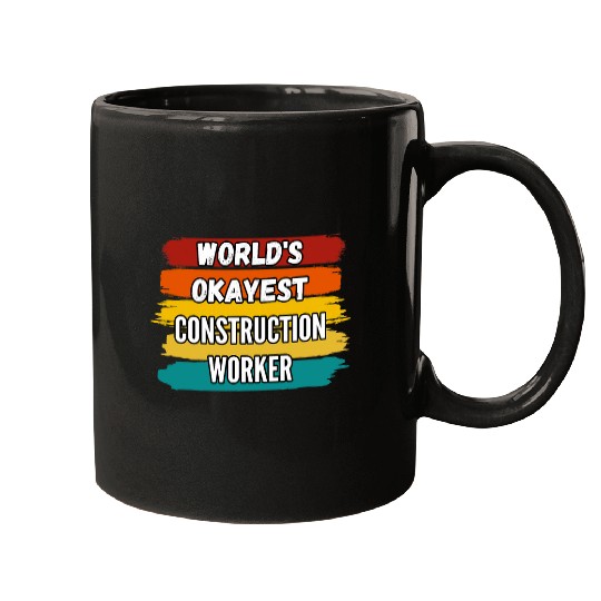 Construction Worker Gifts Worlds Okayest Construction Work Mugs