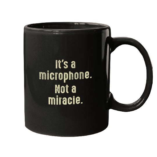 Its A Microphone Not A Miracle Producer Audio Mugs