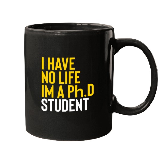 I am phd Student graduation doctorate College graduate Mugs