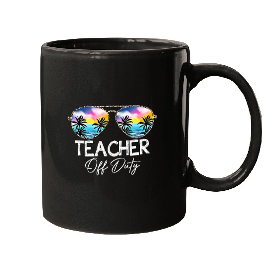 Teacher Off Duty Last Day Of School Teacher Summer Mugs
