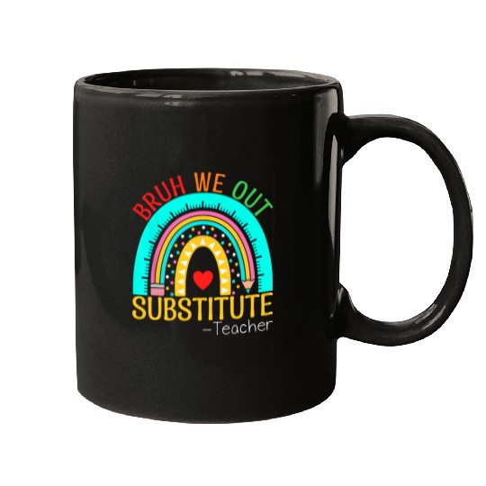End Of School Year Rainbow Bruh We Out Substitute Teacher Mugs