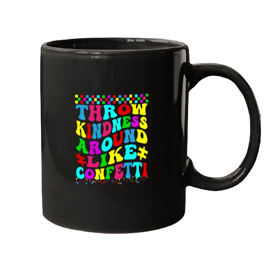 Throw Kindness Around Like Confetti Positivity Kids Teacher 1 Mugs