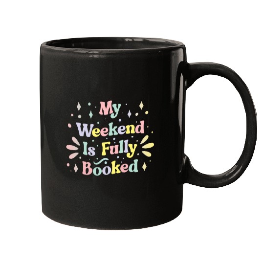 My Weekend Is Fully Booked Student Girls Book Lovers Reading Mugs