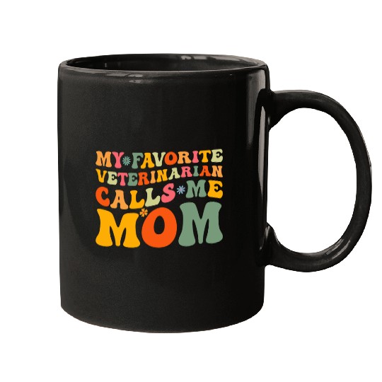 My Favorite Veterinarian Calls Me Mom Groovy Mothers Day Mugs