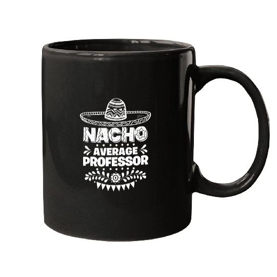 Nacho Average Professor Fun Gift Cinco De Mayo Mugs