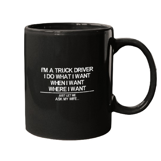 Im Truck Driver Funny Truck Driver Husband Ask Wife Trucker Mugs