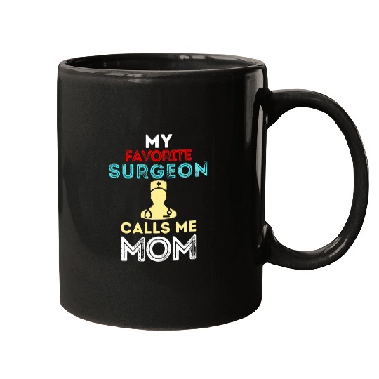 My Favorite Surgeon Calls Me Mom Funny Mothers Day Mugs