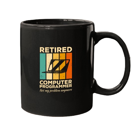 Retired Computer Programmer Not My Problem Anymore Coding 1 Mugs
