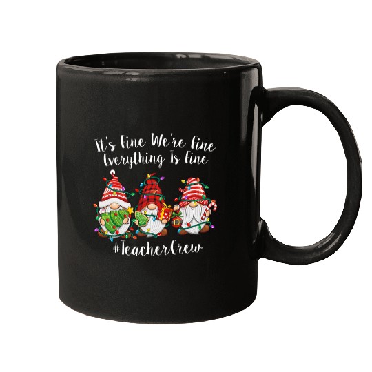 Gnome Its Fine Im Fine Everything Is Fine Teacher xmass Mugs