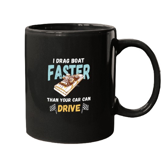 I Drag Boat Faster Drag Boat Race Boater Drag Boat Racing Mugs