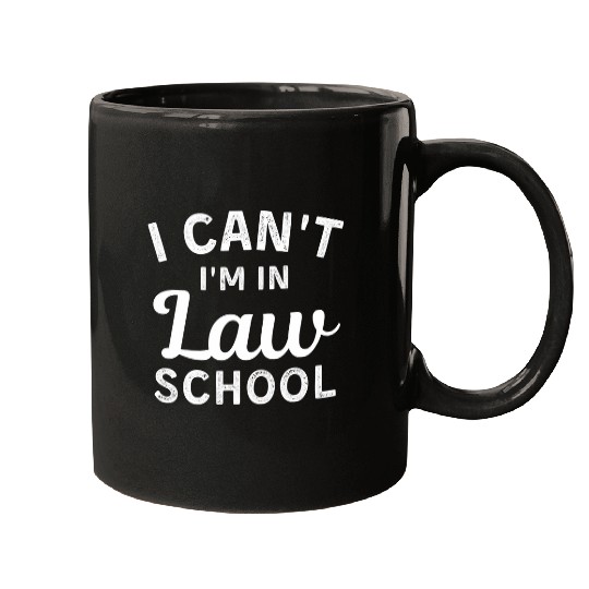 I Cant Im In Law School Funny Future Paralegal Lawyer Mugs
