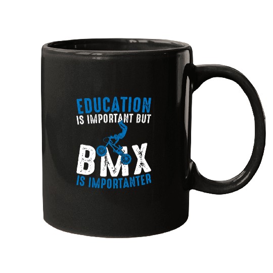 Education Is Important But BMX Is Importanter Funny BMX Bike Mugs