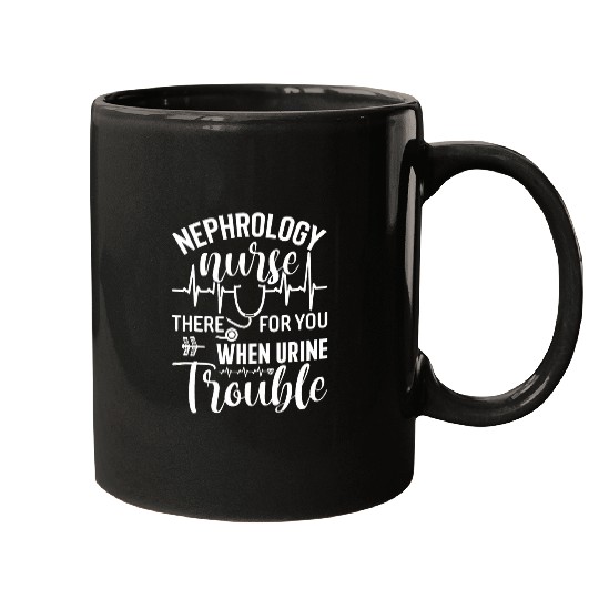 Nephrology nurses Nursing Dialysis Funny When Urine Trouble 2 Mugs