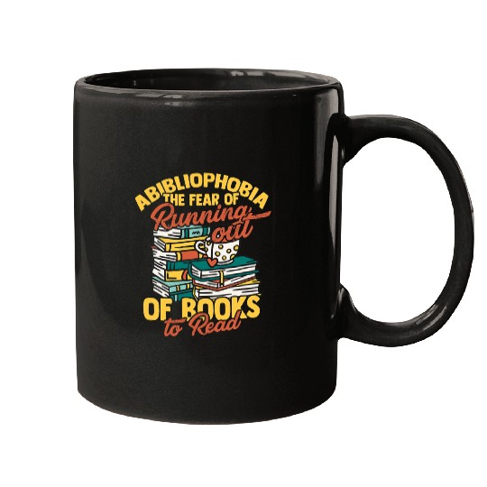 Abibliophobia The fear of running out of books Read a Book Mugs