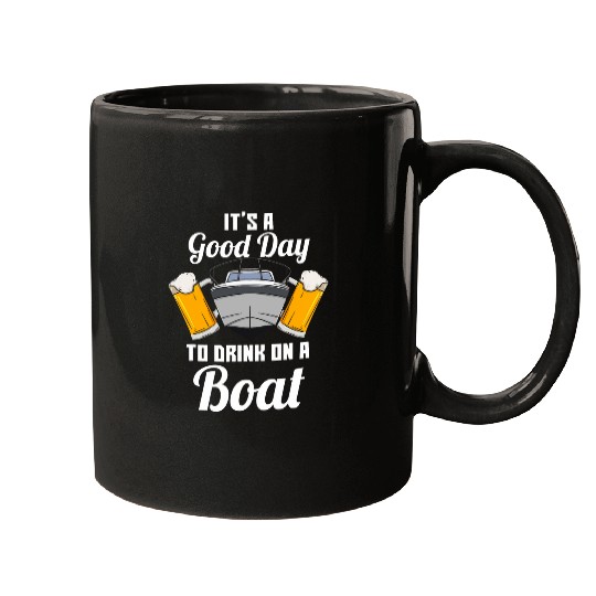 Its A Good Day To Drink On A Boat Boat Captain Funny Boating Mugs