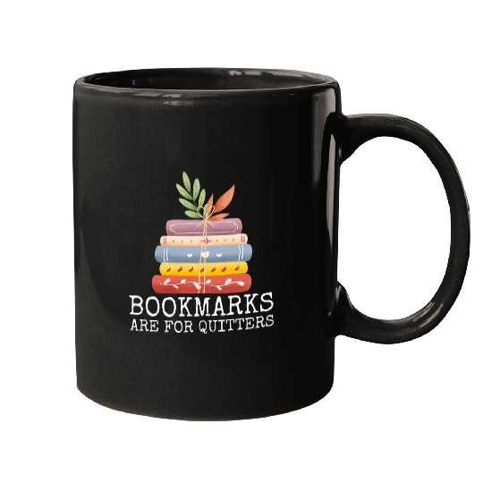 Bookmarks Are For Quitters Bookworm Reading Women Men Mugs