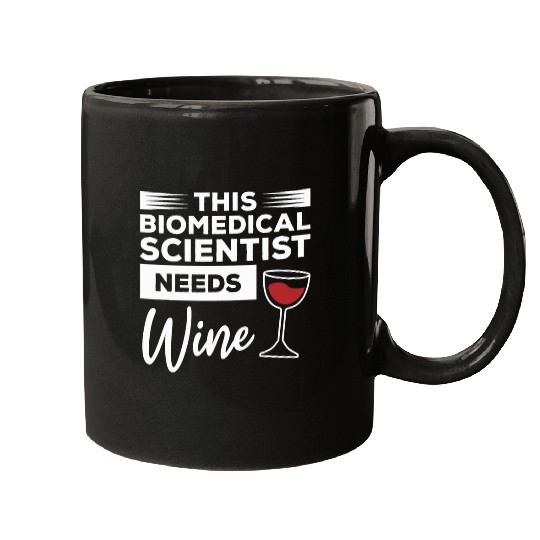 This Biomedicals Scientist Needs Wines Science Mugs