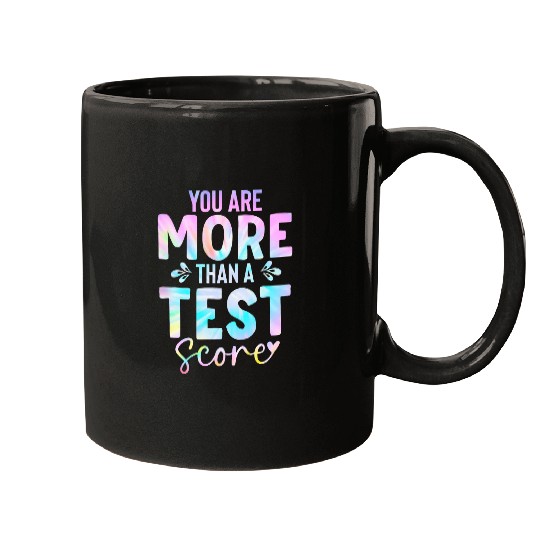 Test Day Teacher You Are More Than A Test Score Tie Dye Mugs