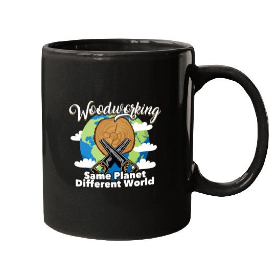 Funny Woodworking Dad Carpenter Same Planet Different World Mugs