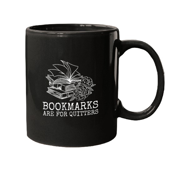 Bookmarks Are For Quitters Bookworm Reading Women Men Kids Mugs