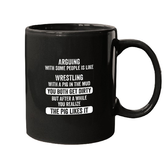Arguing Is Like Wrestling With A Pig Funny Saying Men Mugs