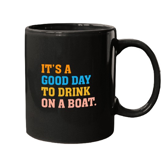 Its A Good Day To Drink On A Boat Funny 1 Mugs
