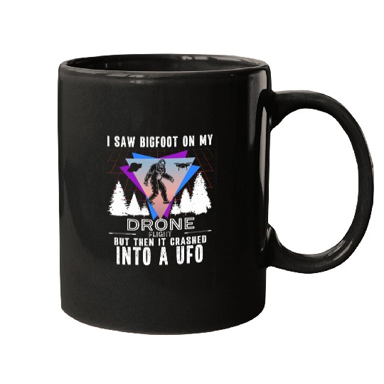 Drone Pilot Funny Drone Flyer I Saw bigfoots UFO Crash Quote Mugs