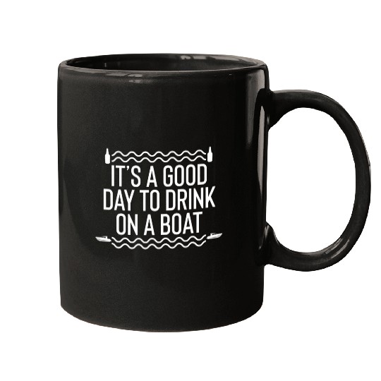 Its A Good Day To Drink On A Boat Funny Drinking Party Mugs