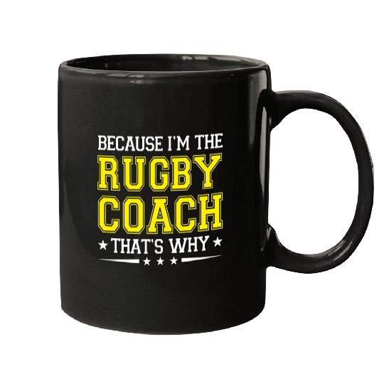 Because Im The Rugby Coachs Funny Rugby Coachs Humor Mugs