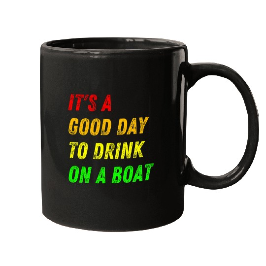 Its A Good Day To Drink On A Boat vintages Boating 1 Mugs