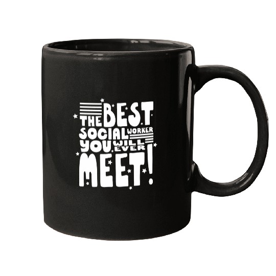 The Social Worker You Will Ever Meet For Women And Men Mugs